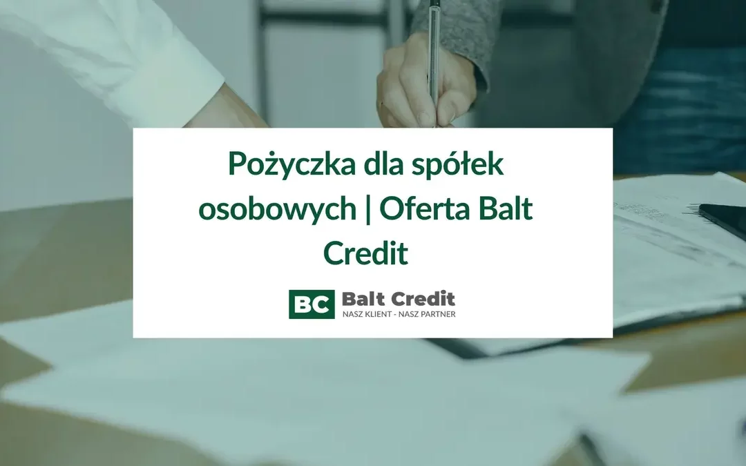 Pożyczka dla spółek osobowych | Oferta Balt Credit