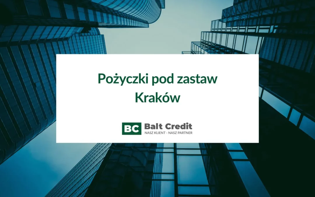 Pożyczki pod zastaw nieruchomości w Krakowie